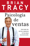 Psicología de ventas: Cómo vender más, más fácil y rápidamente de lo que alguna vez pensaste que fuese posible (Spanish Edition)
